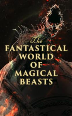 The Fantastical World of Magical Beasts - Andrew Lang 