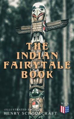 The Indian Fairytale Book (Illustrated Edition) - Henry Rowe Schoolcraft 