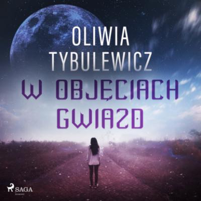W objęciach gwiazd - Oliwia Tybulewicz 