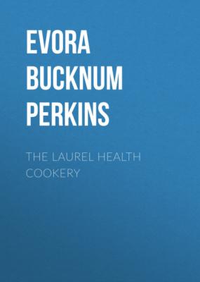 The Laurel Health Cookery - Evora Bucknum Perkins 