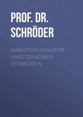 Marketing-Konzepte umsetzungsreif entwickeln - Prof. Dr. Harry Schröder MCC Marketing Management eBooks
