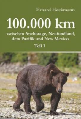 100.000 km zwischen Anchorage, Neufundland, dem Pazifik und New Mexico - Teil 1 - Erhard Heckmann 