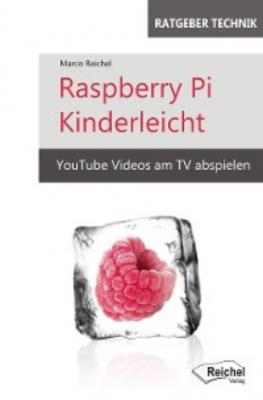 Raspberry Pi Kinderleicht - Marco Reichel 
