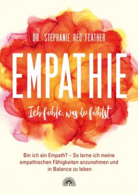 Empathie - Ich fühle, was du fühlst - Stephanie Red Feather 