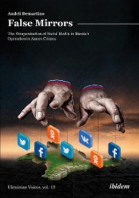False Mirrors: The Weaponization of Social Media in Russia’s Operation to Annex Crimea - Andrey Demartino 