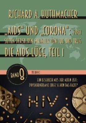 „Aids“ und „Corona“: Zwei Seiten derselben Medaille von Lug und Trug (Teilband 1) - Richard A. Huthmacher 