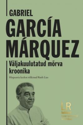Väljakuulutatud mõrva kroonika - Gabriel Garcia Marquez 