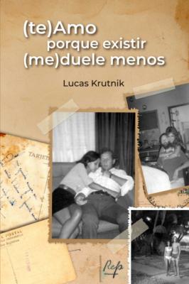 (te)Amo porque existir (me)duele menos - Lucas Krutnik 