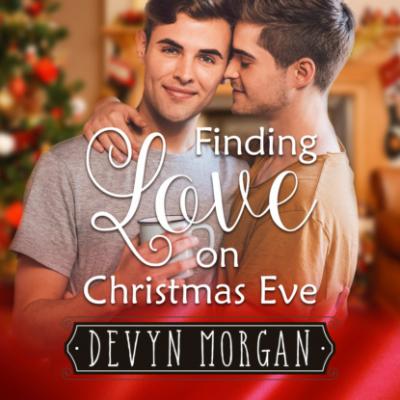 Finding Love On Christmas Eve (Unabridged) - Devyn Morgan 