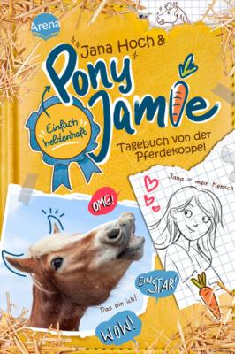 Pony Jamie - Einfach heldenhaft! (1). Tagebuch von der Pferdekoppel - Jana Hoch 
