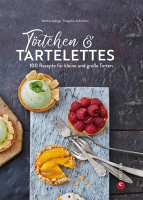 Törtchen & Tartelettes - Matthias Ludwigs 