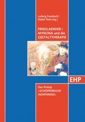 Friedlaender / Mynona und die Gestalttherapie - Группа авторов EHP-Praxis