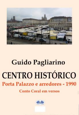 Centro Histórico – Porta Palazzo E Arredores 1990 - Guido Pagliarino 
