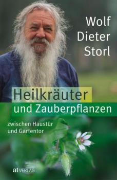 Heilkräuter und Zauberpflanzen zwischen Haustür und Gartentor - eBook - Wolf-Dieter Storl 