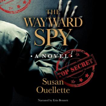 The Wayward Spy (Unabridged) - Susan Ouellette 