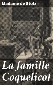 La famille Coquelicot - Madame de Stolz 