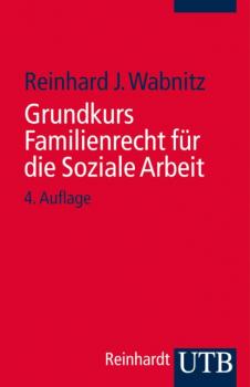 Grundkurs Familienrecht für die Soziale Arbeit - Reinhard J. Wabnitz 
