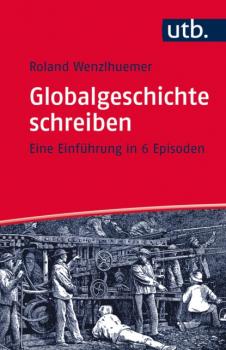 Globalgeschichte schreiben - Roland Wenzlhuemer 