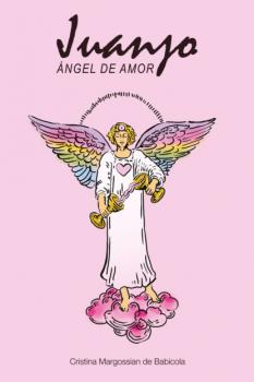Juanjo, ángel de amor - Cristina Margossian de Babicola 