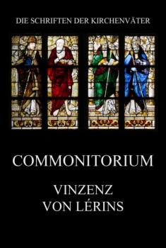 Commoniturium - Vinzenz von Lérins Die Schriften der Kirchenväter