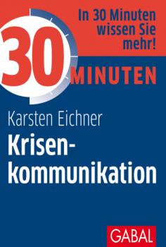 30 Minuten Krisenkommunikation - Karsten Eichner 30 Minuten