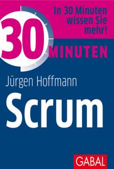 30 Minuten Scrum - Jürgen Hoffmann 30 Minuten
