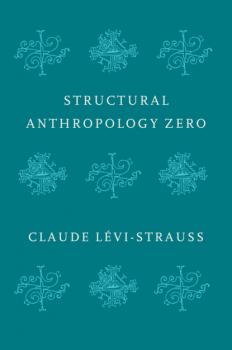 Structural Anthropology Zero - Claude  Levi-Strauss 