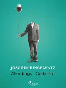 Allerdings - Gedichte - Joachim  Ringelnatz 