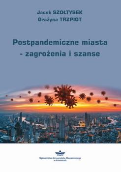 Postpandemiczne miasta – zagrożenia i szanse - Jacek Szołtysek 