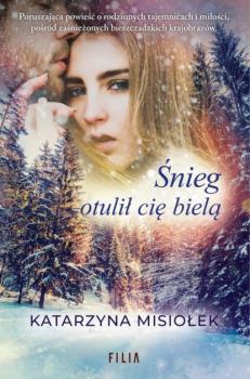 Śnieg otulił cię bielą - Katarzyna Misiołek 