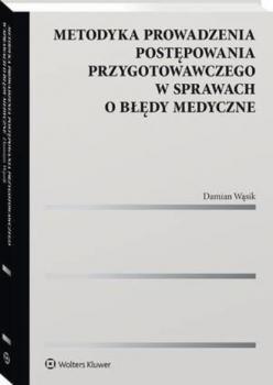 Metodyka prowadzenia postępowania przygotowawczego w sprawach o błędy medyczne - Damian Wąsik Metodyki
