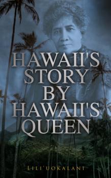 Hawaii's Story by Hawaii's Queen - Liliʻuokalani 
