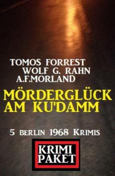 Mörderglück am Ku‘damm: Krimi Paket 5 Berlin 1968 Krimis - A. F. Morland 