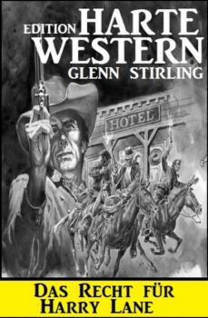Das Recht für Harry Laine: Harte Western Edition - Glenn Stirling 