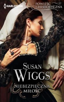 Niebezpieczna miłość - Susan Wiggs HARLEQUIN POWIEŚĆ HISTORYCZNA