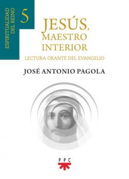 Jesús, Maestro interior 5  - José Antonio Pagola Elorza Fuera de Colección