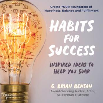 Habits for Success - Inspired Ideas to Help You Soar (Unabridged) - G. Brian Benson 