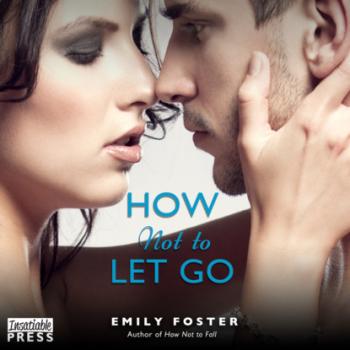 How Not to Let Go - The Belhaven Series, Book 2 (Unabridged) - Emily Foster 