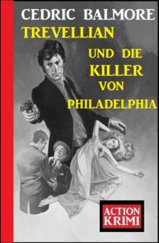 ​Trevellian und die Killer von Philadelphia: Action Krimi - Cedric Balmore 