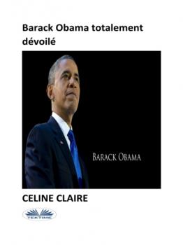 Barack Obama Totalement Dévoilé - Celine Claire 