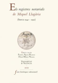 Els registres notarials de Miquel Llagària - Miquel Llagària Fonts Històriques Valencianes