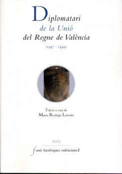 Diplomatari de la Unió del Regne de València (1347-1349) - AAVV Fonts Històriques Valencianes