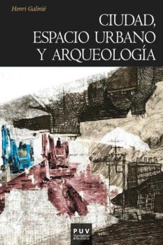 Ciudad, espacio urbano y arqueología - Henri Galinié Historia