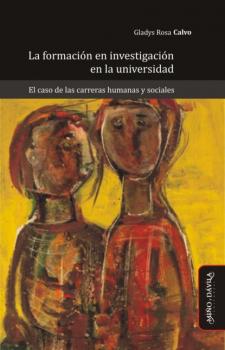 La formación en investigación en la universidad - Gladys Rosa Calvo Ideas en debate. Serie educación