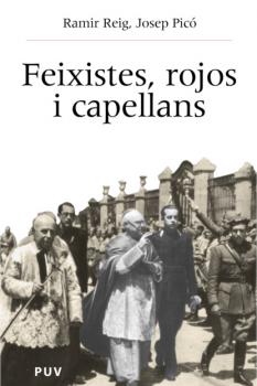 Feixistes, rojos i capellans - Josep Picó Història i Memòria del Franquisme