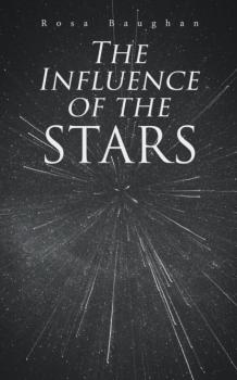 The Influence of the Stars - Rosa Baughan 
