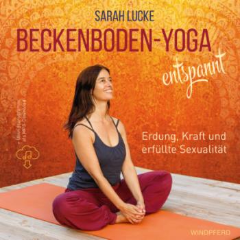 Beckenboden-Yoga entspannt - Sarah Lucke 