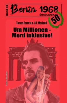 Um Millionen - Mord inklusive! Berlin 1968 Kriminalroman Band 50 - A. F. Morland 