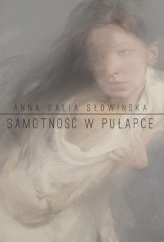 Samotność w pułapce - Anna Dalia Słowińska 