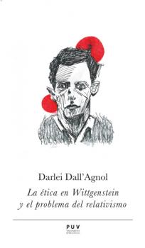 La ética en Wittgenstein y el problema del relativismo - Darlei Dall'Agnol Prismas